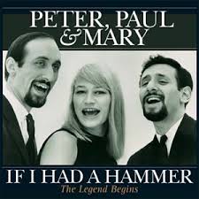 Peter, Paul & Mary - If I Had A Hammer