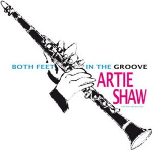 Artie Shaw And His Orchestra ‎– Both Feet In The Groove