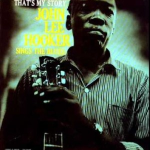 John Lee Hooker ‎– That's My Story John Lee Hooker Sings The Blues