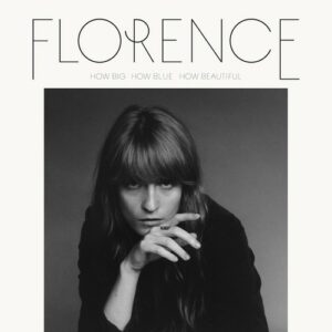 Florence + The Machine ‎– How Big, How Blue, How Beautiful