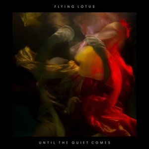 Flying Lotus ‎– Until The Quiet Comes