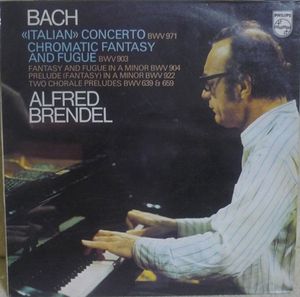 Bach / Alfred Brendel ‎– "Italian" Concerto BWV 971 / Chromatic Fantasy And Fugue BWV 903