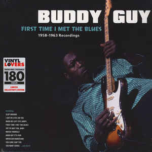 Buddy Guy ‎– First Time I Met The Blues 1958-1963 Recordings