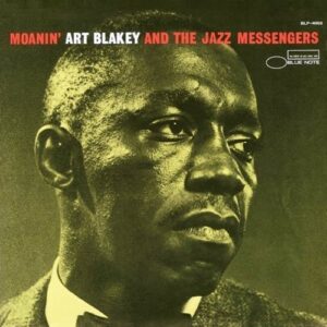 Art Blakey And The Jazz Messengers ‎– Moanin’ (Blue Note)