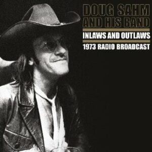 Doug Sahm And His Band – Inlaws And Outlaws, 1973 Radio Broadcast