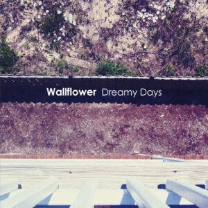 Wallflower - Dreamy Days
