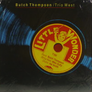 Butch Thompson / Trio West - Little Wonder
