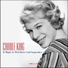 Carole King – It Might As Well Rain Until September