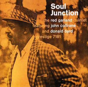 The Red Garland Quintet Featuring John Coltrane And Donald Byrd – Soul Junction