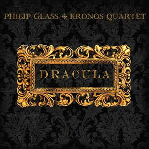 Philip Glass / Kronos Quartet - Dracula