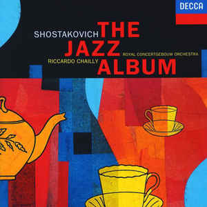 Shostakovich, Riccardo Chailly, Royal Concertgebouw Orchestra – The Jazz Album