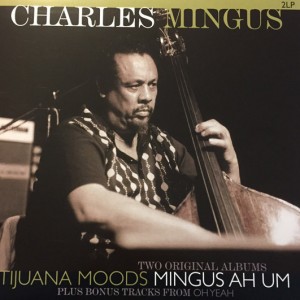 Charles Mingus ‎– Two Original Albums Tijuana Moods Mingus Ah Um