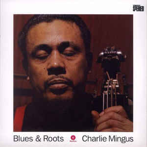 Charles Mingus -Blues & Roots