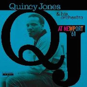 Quincy Jones & His Orchestra - At Newport '61