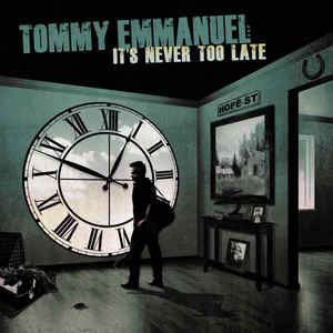 Tommy Emmanuel – It's Never Too Late