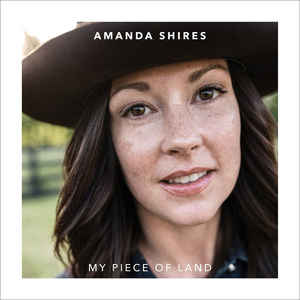Amanda Shires – My Piece Of Land