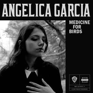 Angelica Garcia – Medicine For Birds