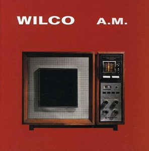 Wilco – A.M.