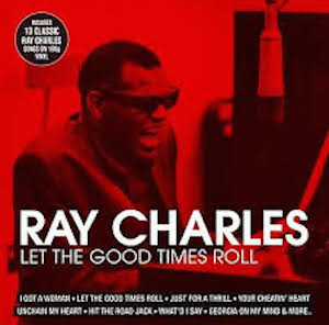 Ray Charles – Let The Good Times Roll