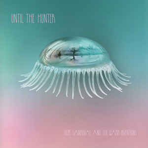 Hope Sandoval And The Warm Inventions – Until The Hunter