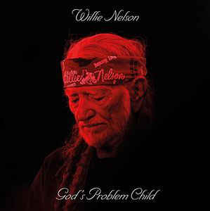 Willie Nelson – God's Problem Child