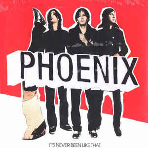 Phoenix – It's Never Been Like That