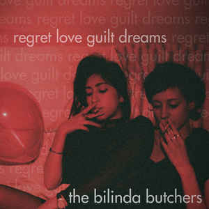 The Bilinda Butchers – Regret, Love, Guilt, Dreams