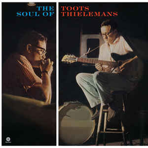 Toots Thielemans – The Soul Of Toots Thielemans