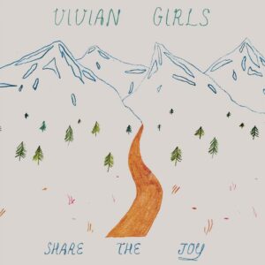 Vivian Girls – Share The Joy