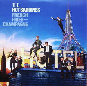 The Hot Sardines – French Fries + Champagne