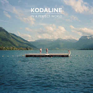 Kodaline – In A Perfect World