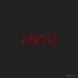 BANKS – The Remixes Part 2