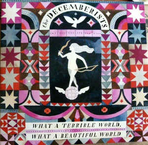 The Decemberists – What A Terrible World, What A Beautiful World