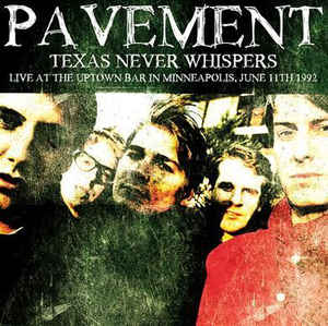 Pavement – Texas never Whispers - Live At Uptown Bar In Minneapolis, June 11th 1992