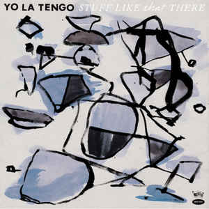 Yo La Tengo – Stuff Like That There