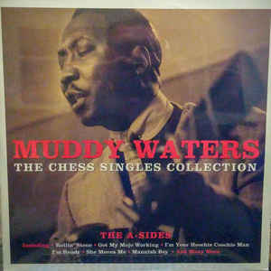 Muddy Waters – The Chess Singles Collection (The A-Sides)