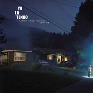 Yo La Tengo – And Then Nothing Turned Itself Inside-Out