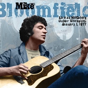 Mike Bloomfield - Live At Mccabe's Guitar Workshop January 1, 1977
