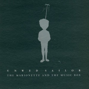 Unwed Sailor - The Marionette and The Music Box