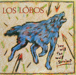 Los Lobos – How Will The Wolf Survive