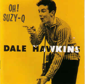 Dale Hawkins – Oh! Suzy-Q