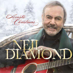 Neil Diamond – Acoustic Christmas