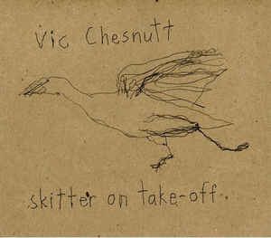 Vic Chesnutt – Skitter On Take-Off