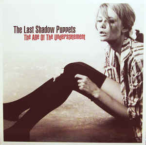 The Last Shadow Puppets – The Age Of The Understatement