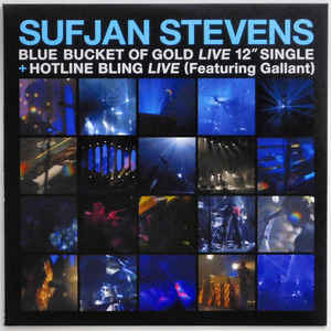 Sufjan Stevens – Blue Bucket Of Gold (Live) / Hotline Bling (Live)