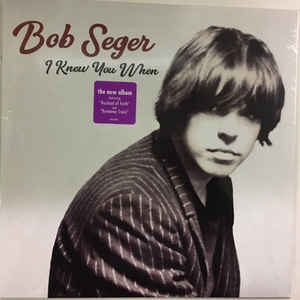 Bob Seger – I Knew You When