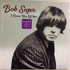 Bob Seger - I Knew You When