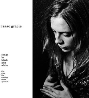 Isaac Gracie - Songs in Black + White