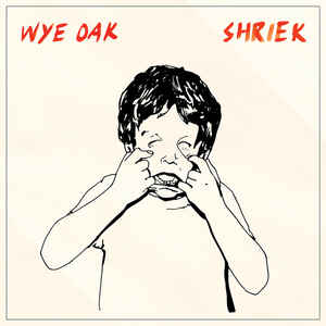 Wye Oak – Shriek