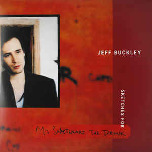 Jeff Buckley – Sketches For My Sweetheart The Drunk